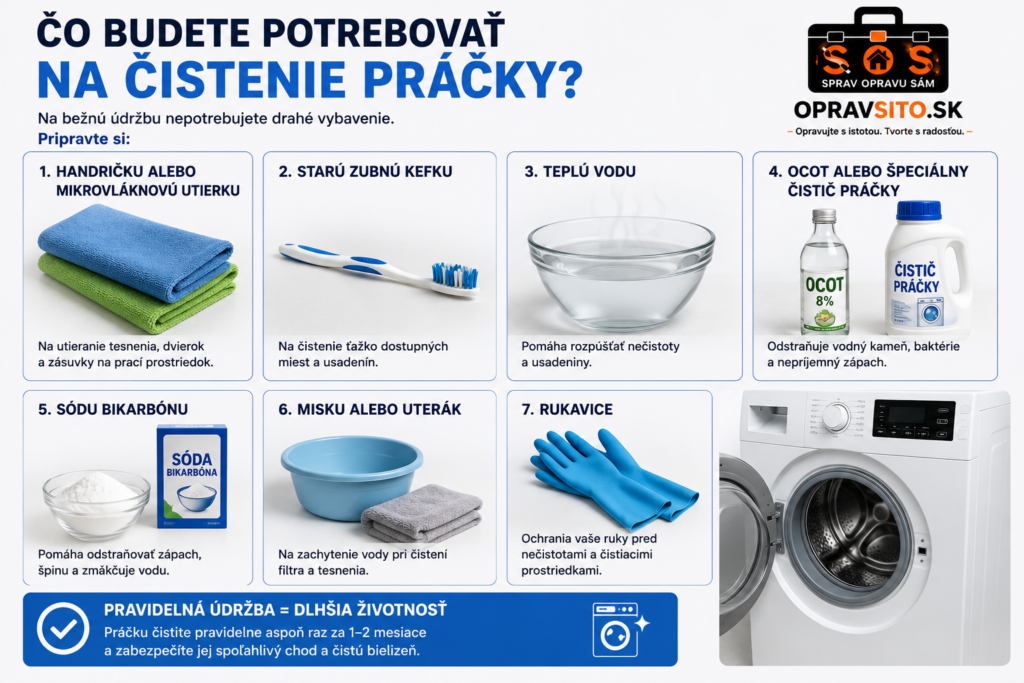 Čo budete potrebovať na čistenie práčky – handrička z mikrovlákna, stará zubná kefka, teplá voda, ocot alebo čistič práčky, sóda bikarbóna, miska alebo uterák a ochranné rukavice.